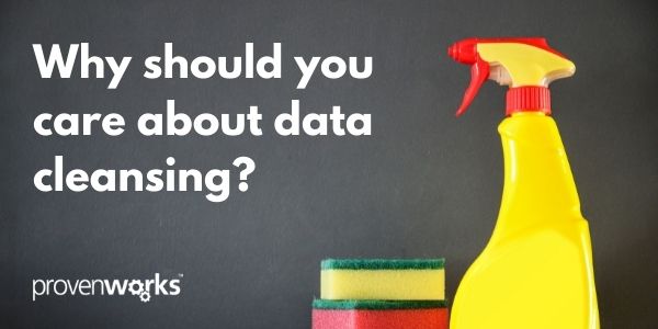 Data Cleaning 101: Why should you care about data cleansing?