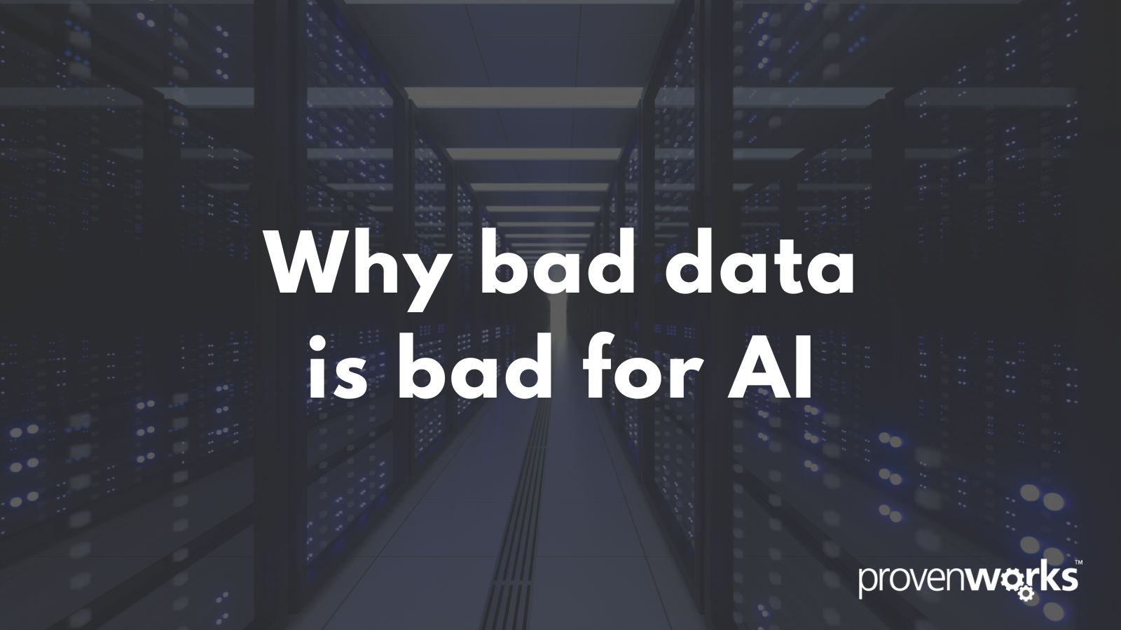 Prepare your data for AI: why bad data is bad for AI